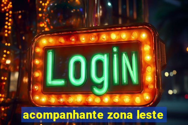 acompanhante zona leste